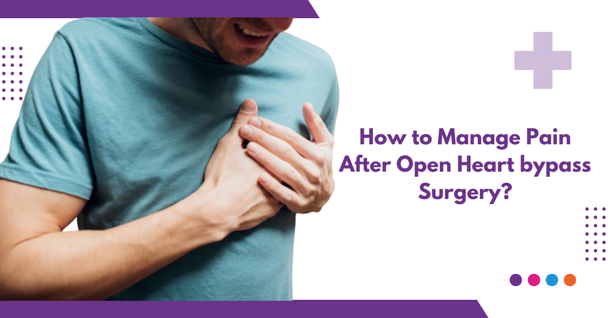 How to Manage Pain After Open Heart bypass Surgery